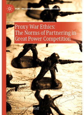 预订 Proxy War Ethics: The Norms of Partnering in Great Power Competition 代理人战争伦理学：大国竞争的合作规范: 97830315