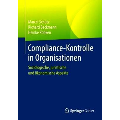 预订 Compliance-Kontrolle in Organisationen: Soziologische, juristische und ökonomische Aspekte: 9783658174705