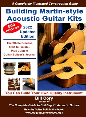 预订 Building Martin-style Acoustic Guitar Kits: A Completely Illustrated Guitar Building Manual: 9781978313088