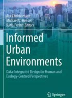 [预订]Informed Urban Environments: Data-Integrated Design for Human and Ecology-Centred Perspectives 9783031038051