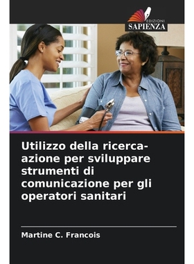 预订 Utilizzo della ricerca-azione per sviluppare strumenti di comunicazione per gli operatori sanitari: DE: 97862090506