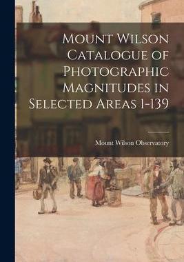 [预订]Mount Wilson Catalogue of Photographic Magnitudes in Selected Areas 1-139 9781014964632