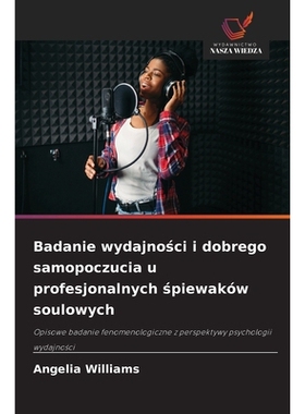 预订 Badanie wydajnosci i dobrego samopoczucia u profesjonalnych spiewaków soulowych: Opisowe badanie fenomenologiczne