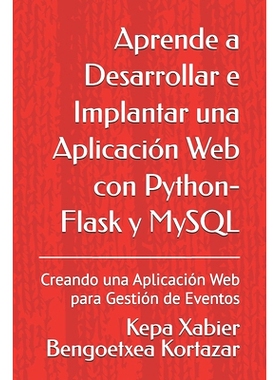 预订 Aprende a Desarrollar e Implantar una Aplicación Web con Python-Flask y MySQL: Creando una Aplicación Web para Ge