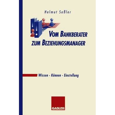 预订 Vom Bankberater zum Beziehungsmanager: Wissen · Können · Einstellung: 9783322825759