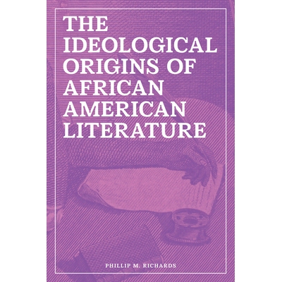 预订 The Ideological Origins of African American Literature: 9781621904588