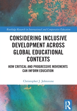 [预订]Considering Inclusive Development across Global Educational Contexts: How Critical and Progressive Movements can