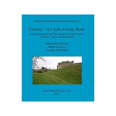 [预订]Tutbury: ‘A Castle Firmly Built’ 9781407308555