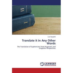 预订 Translate It in Any Other Words 用其他词汇解释它: 9783659305313