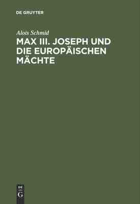 【预订】Max III. Joseph und die europäischen Mächte 9783486536317