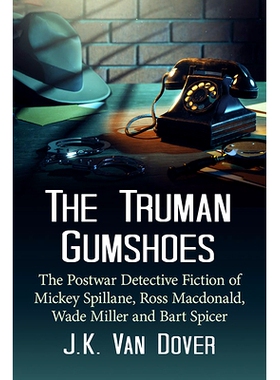预订 The Truman Gumshoes: The Postwar Detective Fiction of Mickey Spillane, Ross Macdonald, Wade Miller and Bart Spicer