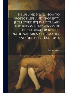预订 Helps and Hints How to Protect Life and Property. [Followed By] Particulars and Recommendations of the Stadium, Or