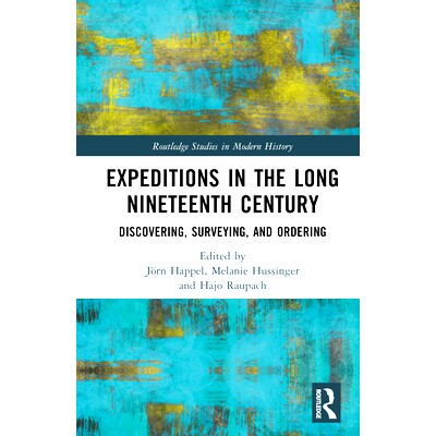 预订 Expeditions in the Long Nineteenth Century: Discovering, Surveying, and Ordering 漫长19世纪的探险：发现、测量与排序