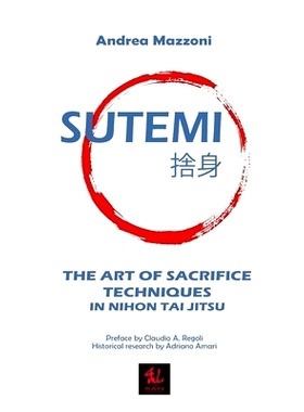 预订 Sutemi: The Art of Sacrifice Techniques in Nihon Tai Jitsu: 9798873331659