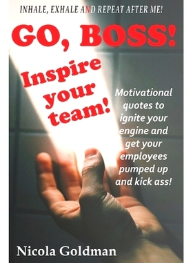 预订 Go Boss! Inspire your team!: Motivational quotes to ignite your engine and get your employees pumped up and kick as