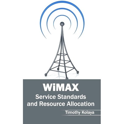 预订 WiMAX: Service Standards and Resource Allocation WiMAX：服务标准和资源分配: 9781632405227
