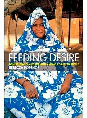 预订 Feeding Desire: Fatness, Beauty and Sexuality Among a Saharan People 豢养希望：撒哈拉的肥沃与美丽: 9780415280969