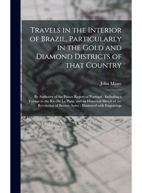 预订 Travels in the Interior of Brazil, Particularly in the Gold and Diamond Districts of That Country: by Authority of
