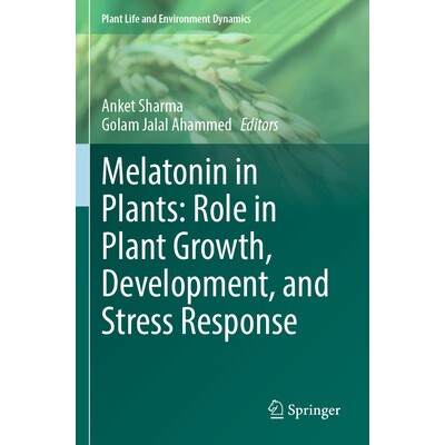 预订 Melatonin in Plants Role in Plant Growth, Development, and Stress Response 植物中的褪黑激素:在植物生长、发育与胁迫
