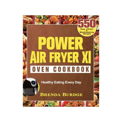 [预订]Power Air Fryer Xl Oven Cookbook: 550 Easy, Vibrant & Mouthwatering Recipes for Healthy Eating Every 9781801246651