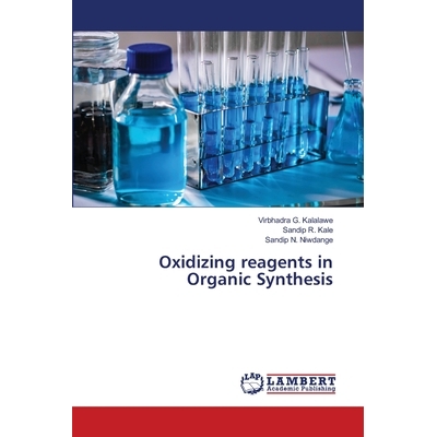 预订 Oxidizing reagents in Organic Synthesis 有机合成中的氧化试剂: 9786202815888