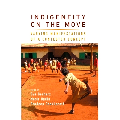 预订 Indigeneity on the Move: Varying Manifestations of a Contested Concept 移动中的土著性：一个有争议的概念的各种表现: