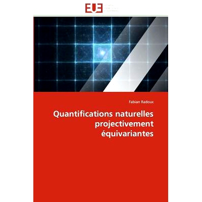 预订 Quantifications Naturelles Projectivement Equivariantes = Quantifications Naturelles Projectivement A(c)Quivariante