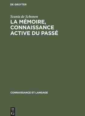 【预订】La mémoire, connaissance active du passé 9789027976062