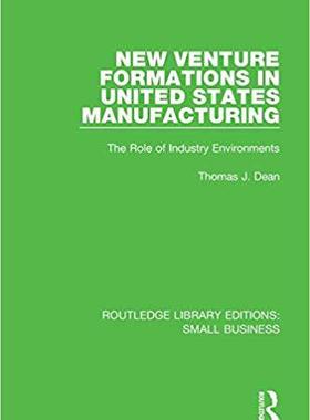【预售】New Venture Formations in United States Manufacturing: The Role of Industry Environments