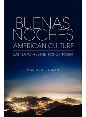 预订 Buenas Noches, American Culture: Latina/o Aesthetics of Night 晚上好，美国文化：拉丁美学之夜: 9780253001795