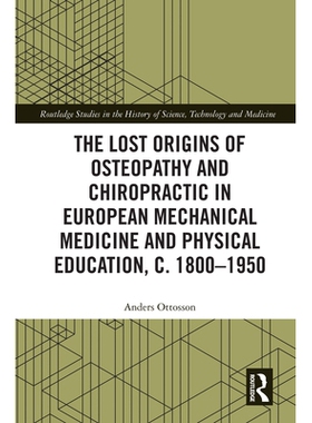 预订 The Lost origins of Osteopathy and Chiropractic in European Mechanical Medicine and Physical Education, c. 1800-195
