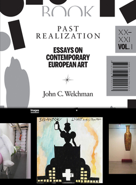 【预订】Past Realization, Volume 1: Essays on Contemporary European Art, XX-XXI