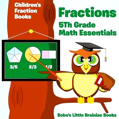 预订 Fractions 5th Grade Math Essentials: Children’s Fraction Books: 9781683270461