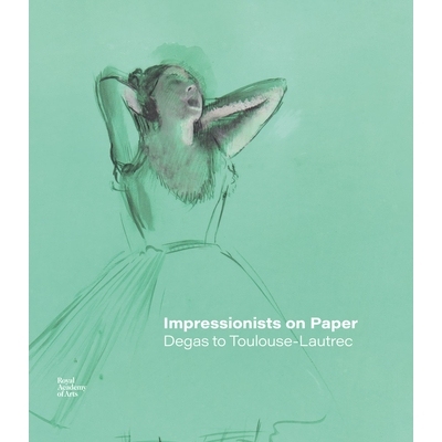 预订 Impressionists on Paper: Degas to Toulouse-Lautrec 纸上印象派: 9781912520978