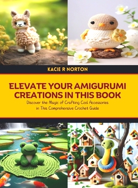 预订 Elevate Your Amigurumi Creations in this Book: Discover the Magic of Crafting Cool Accessories in This Comprehensiv