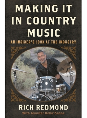 预订 Making It in Country Music: An Insider’s Look at the Industry 在乡村音乐中取得成功：业内人士对行业的观察: 97815381