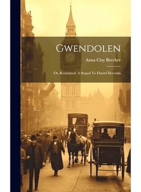 预订 Gwendolen: Or, Reclaimed. A Sequel To Daniel Deronda: 9781020578656