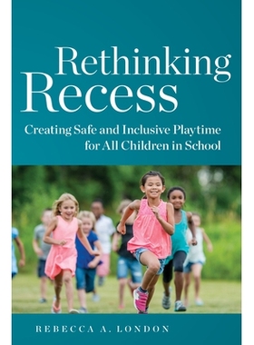 预订 Rethinking Recess: Creating Safe and Inclusive Playtime for All Children in School 重新思考休憩：为学校所有儿童创造