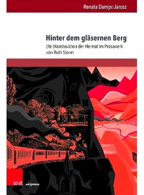 预订 Hinter dem gläsernen Berg: (Re-)Konstruktion der Heimat im Prosawerk von Ruth Storm 玻璃山背后：露丝-斯托姆散文作