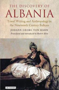[预订]The Discovery of Albania: Travel Writing and Anthropology in the Nineteenth Century Balkans 9781784532925