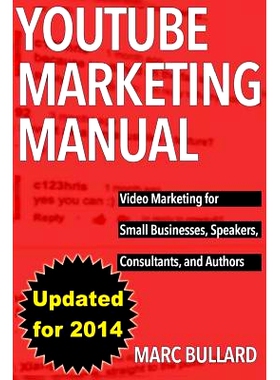 预订 YouTube Marketing Manual: Video Marketing for Businesses, Speakers, Consultants, and Authors: 9781497556171