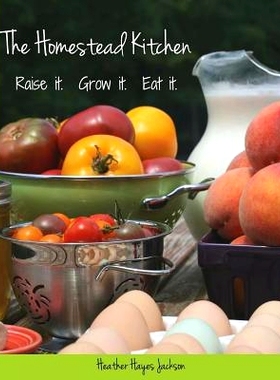 预订 The Homestead Kitchen: Raise it. Grow it. Eat it.: 9781500699512