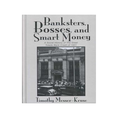 [预订]Banksters Bosses Smart Money: Social History of Great Toledo Bank Cras 9780814254066