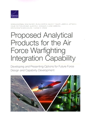 预订 Proposed Analytical Products for the Air Force Warfighting Integration Capability: Developing and Presenting Option