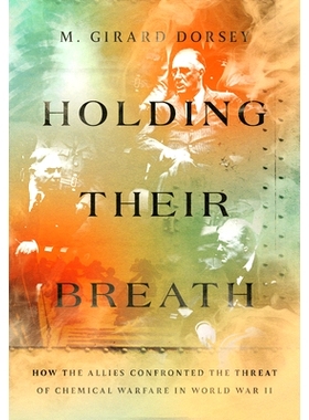 预订 Holding Their Breath: How the Allies Confronted the Threat of Chemical Warfare in World War II 屏住呼吸: 9781501774