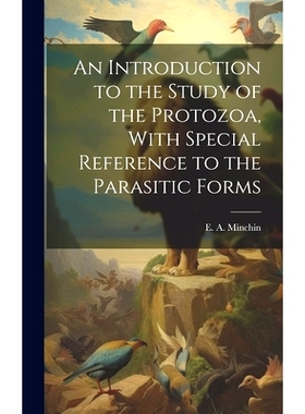 预订 An Introduction to the Study of the Protozoa, With Special Reference to the Parasitic Forms: 9781019862674