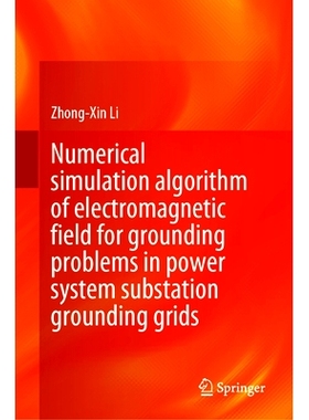 预订 Numerical Simulation Algorithm of Electromagnetic Field for Grounding Problems in Power System Substation Grounding