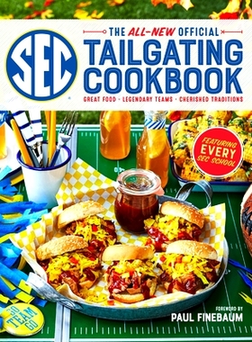 预订 The All-New Official SEC Tailgating Cookbook: Great Food, Legendary Teams, Cherished Traditions