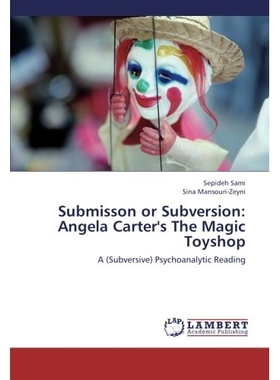 预订 Submisson or Subversion: Angela Carter’s The Magic Toyshop: 9783659367410