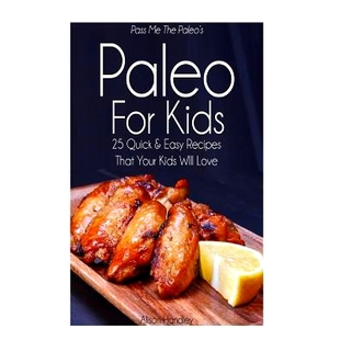 For That Pass Kids The Your Recipes Will and Paleo Easy 预订 Love Quick